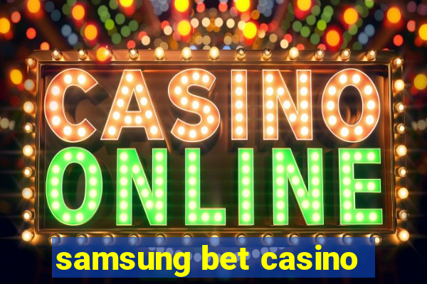 samsung bet casino