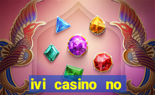 ivi casino no deposit bonus codes