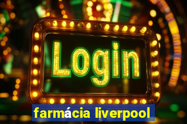 farmácia liverpool