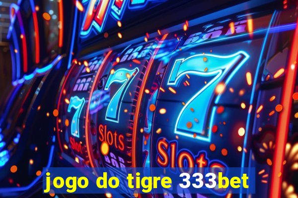 jogo do tigre 333bet