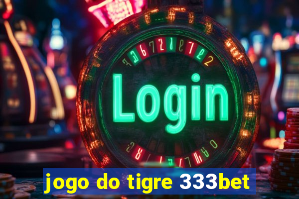 jogo do tigre 333bet