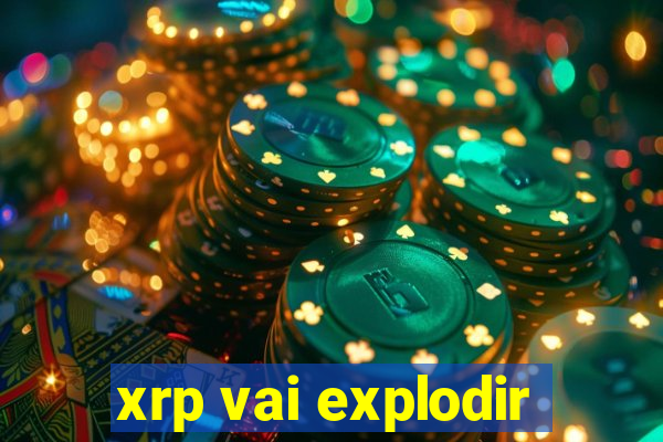 xrp vai explodir