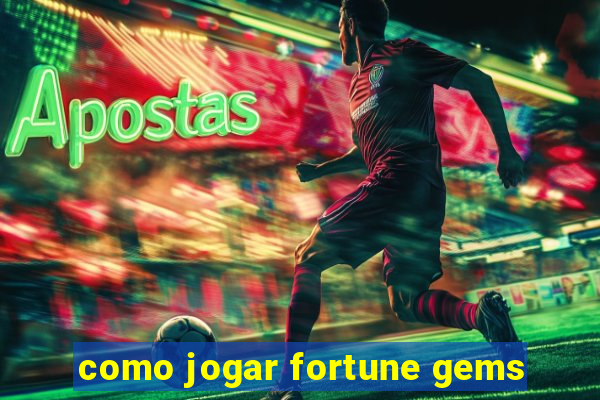 como jogar fortune gems