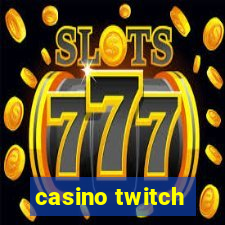 casino twitch