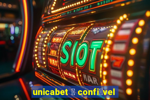 unicabet 茅 confi谩vel