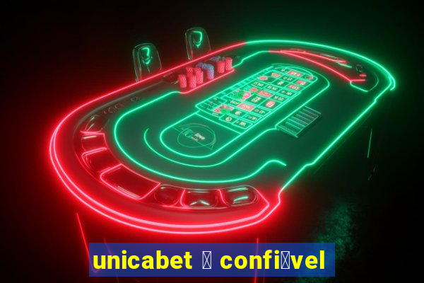 unicabet 茅 confi谩vel