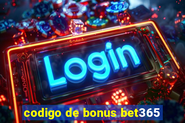 codigo de bonus bet365