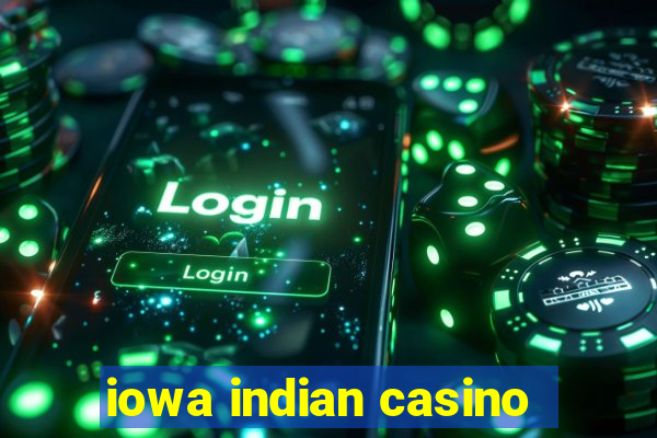 iowa indian casino