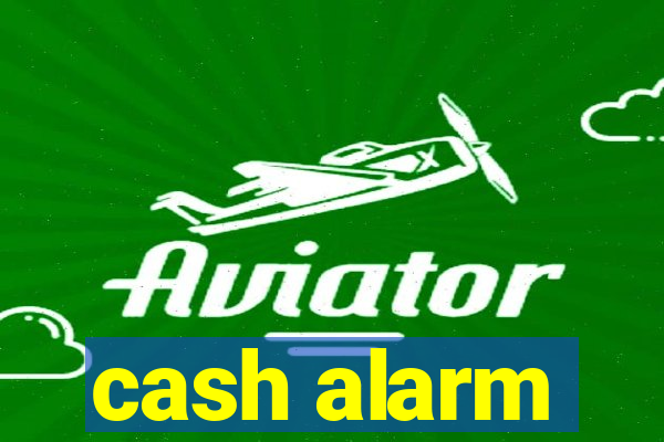 cash alarm