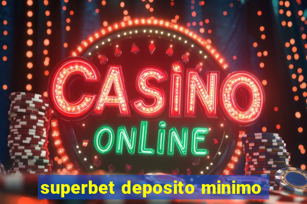 superbet deposito minimo