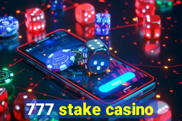 777 stake casino