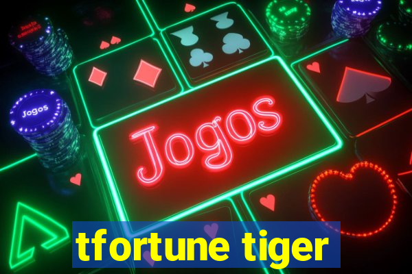 tfortune tiger