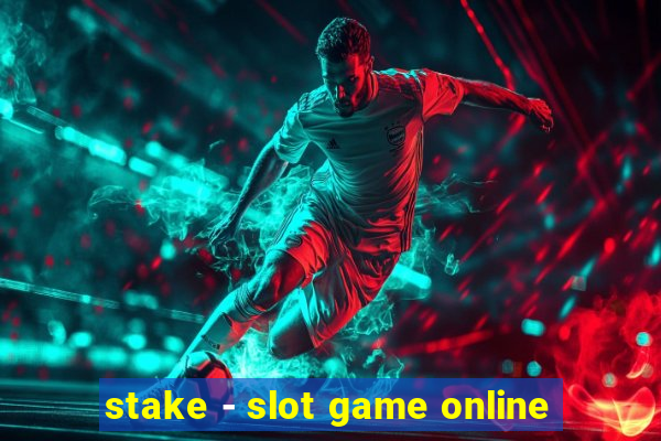 stake - slot game online