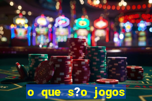 o que s?o jogos de apostas