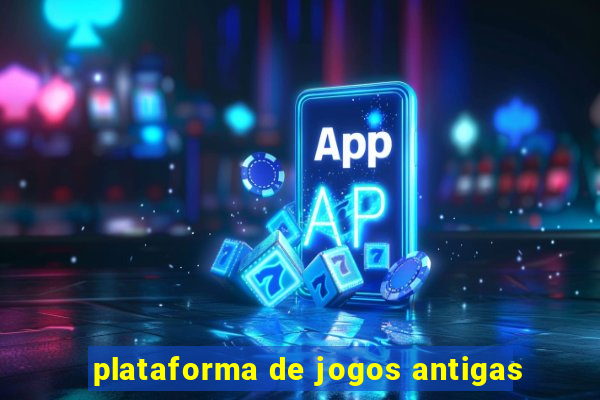 plataforma de jogos antigas