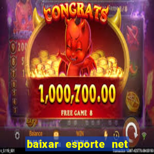 baixar esporte net vip bet