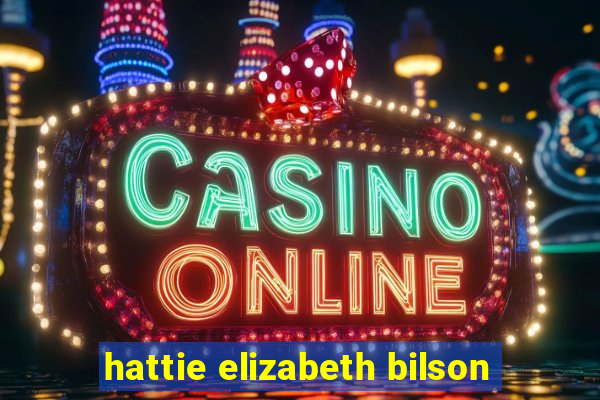 hattie elizabeth bilson