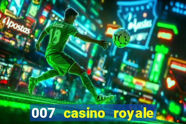 007 casino royale 007 skyfall