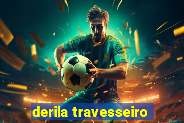 derila travesseiro