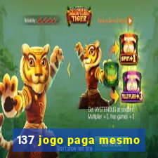 137 jogo paga mesmo