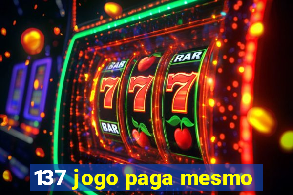 137 jogo paga mesmo