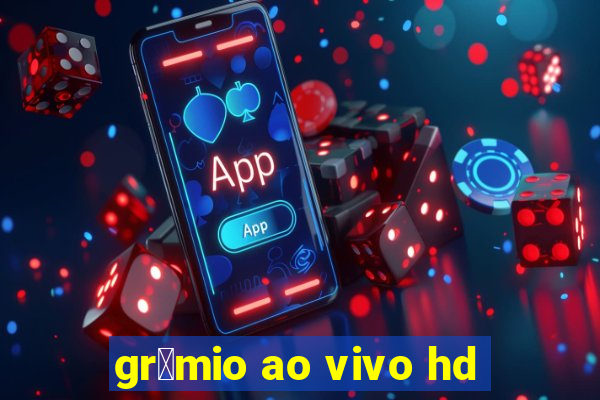 gr锚mio ao vivo hd