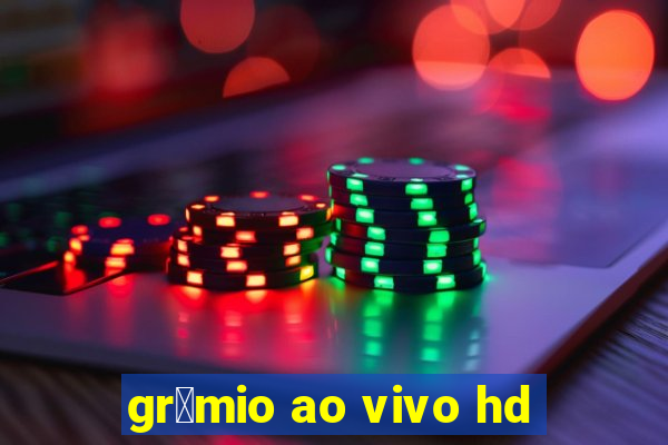 gr锚mio ao vivo hd