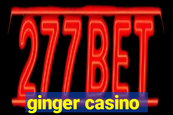 ginger casino