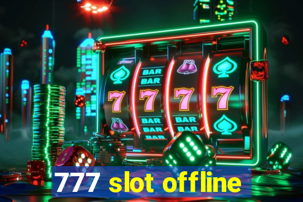 777 slot offline