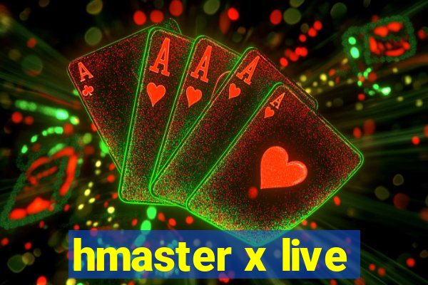 hmaster x live