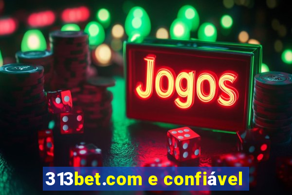 313bet.com e confiável