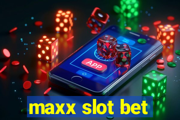 maxx slot bet