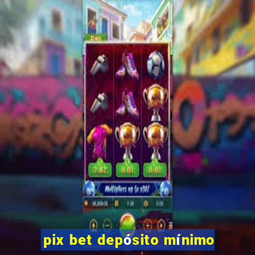 pix bet depósito mínimo