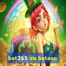 bet365 ou betano