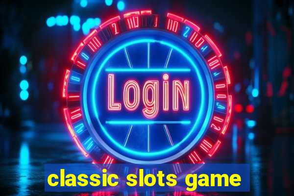 classic slots game