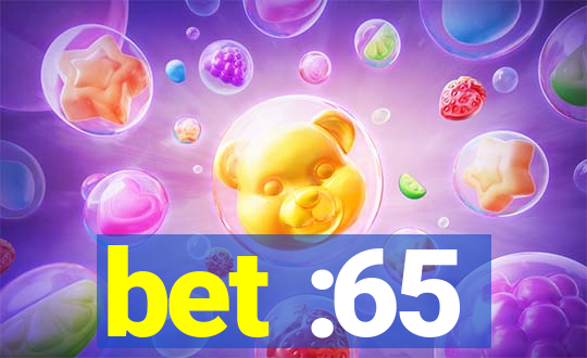 bet :65