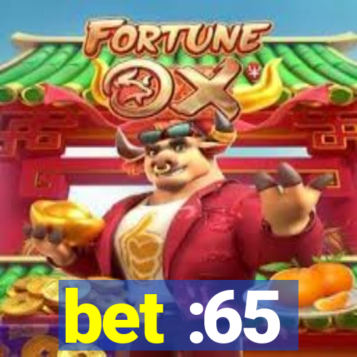 bet :65