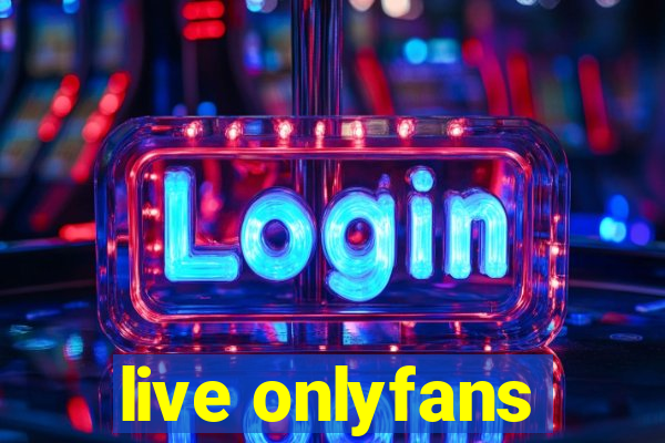 live onlyfans