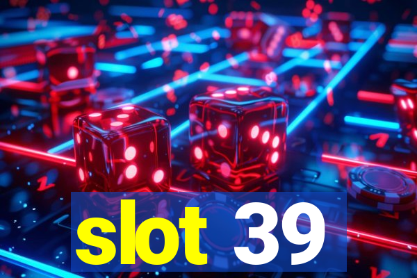 slot 39