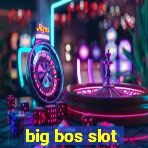 big bos slot