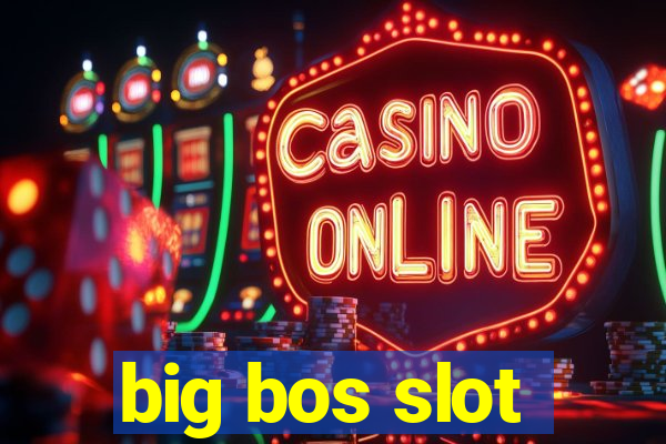 big bos slot