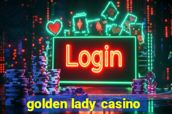 golden lady casino