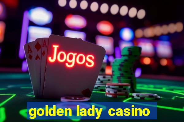 golden lady casino