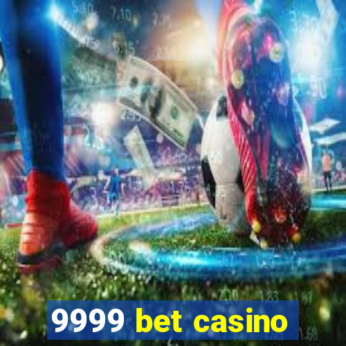 9999 bet casino