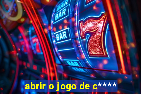 abrir o jogo de c****