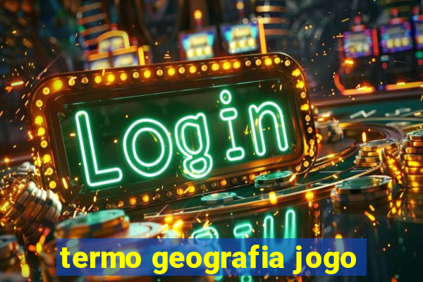 termo geografia jogo