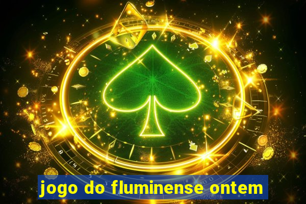 jogo do fluminense ontem