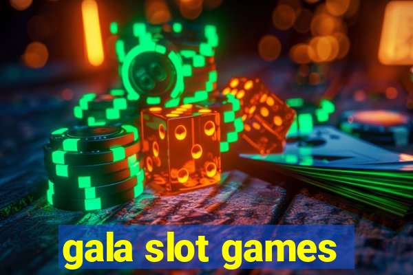 gala slot games