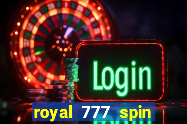 royal 777 spin slot game