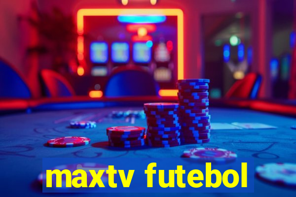 maxtv futebol